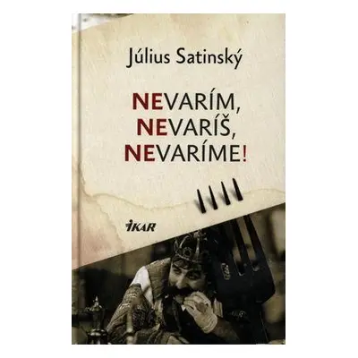 Nevarím, nevaríš, nevaríme (Július Satinský) (slovensky)