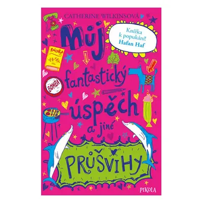 Můj fantastický úspěch a jiné průšvihy (Catherine Wilkinsová)