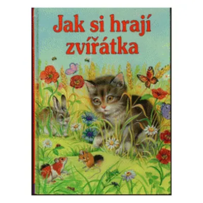 Jak si hrají zvířátka (Gisela Fischerová, Edith Jentnerová a Elke Meinardusová)