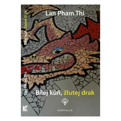 Bílej kůň, žlutej drak (Lan Pham Thi)