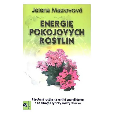 Energie pokojových rostlin (Jelena Mazovová)