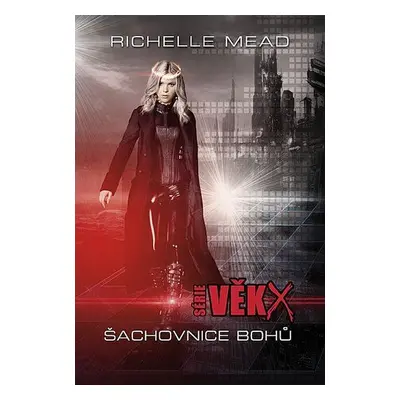 Věk X: Šachovnice bohů - Richelle Mead (Richelle Mead)