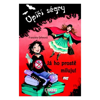 Upíří ségry – Já ho prostě miluju! (Franziska Gehm)