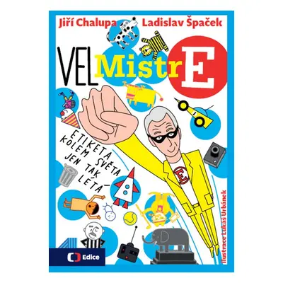 (Vel)Mistr E - Etiketa kolem světa jen tak létá (Jiří Chalupa)