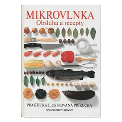 Mikrovlnka. Obsluha a recepty (Poskočilová Eva)