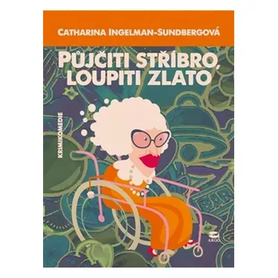 Půjčiti stříbro, loupiti zlato (Catharina Ingelman-Sundbergová)