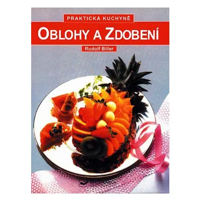 Oblohy a zdobení - Praktická kuchyně (Biller, Rudolf)