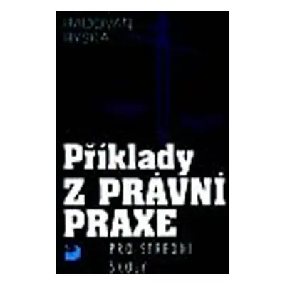 Příklady z právní praxe pro SŠ (Radovan Ryska)