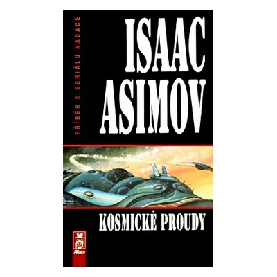 Kosmické proudy. Příběh k seriálu Nadace (Asimov, Isaac,Smékal, Jindřich,Soukup, Karel)