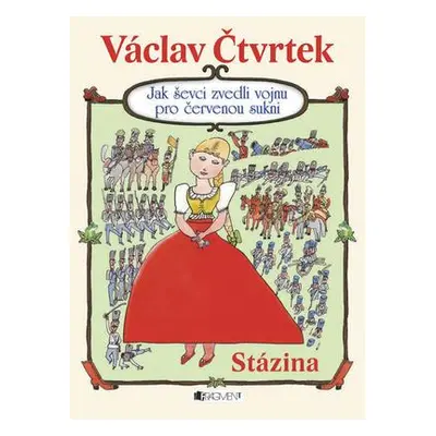 Jak ševci zvedli vojnu pro červenou sukni - Stázina (Václav Čtvrtek)