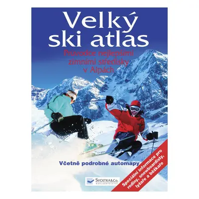 Velký ski atlas – nejlepší zimní střediska v Alpách – Včetně podrobné automapy