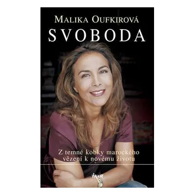 Svoboda - Z temné kobky marockého vězení k novému životu (Malika Oufkir)