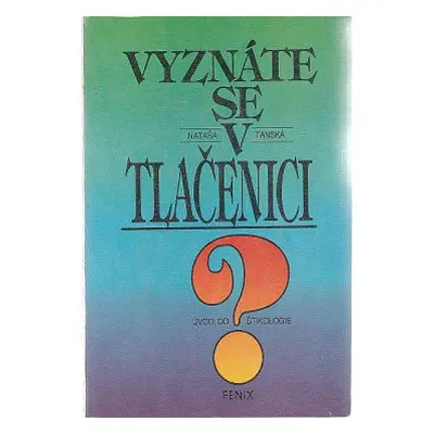 Vyznáte se v tlačenici? : Úvod do štikologie (Tanská, Nataša,Novák, Vladimír)