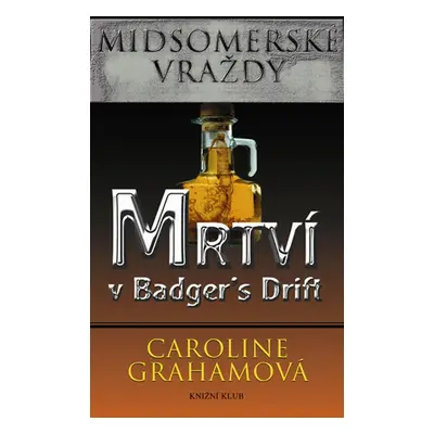 Midsomerské vraždy: Mrtví v Badger´s Drift (Graham Caroline)