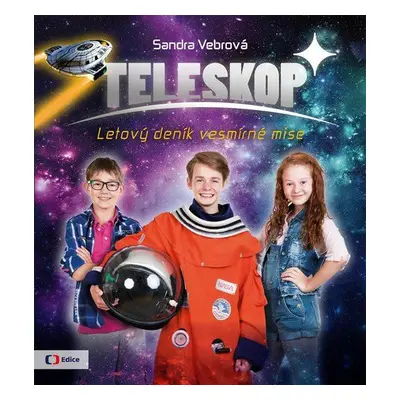 Teleskop aneb Letový deník vesmírné mise - Sandra Vebrová (Sandra Vebrová)