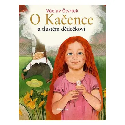 O Kačence a tlustém dědečkovi (Václav Čtvrtek)