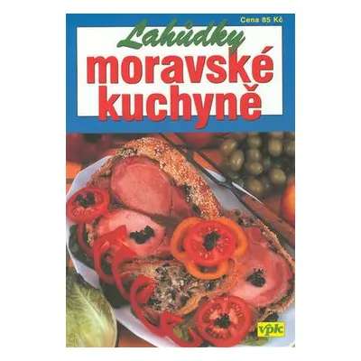 Lahůdky moravské kuchyně (Pavel Martin)