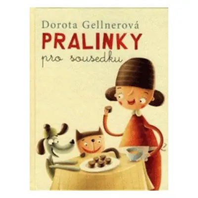 Pralinky pro sousedku (Dorota Gellner)