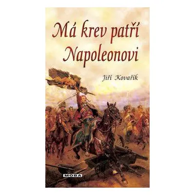 Má krev patří Napoleonovi (Jiří Kovařík)