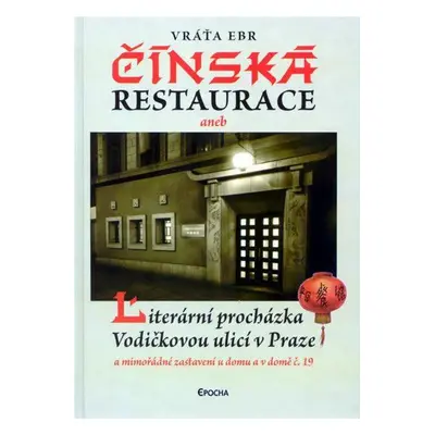 Čínská restaurace aneb Literární procházka Vodičkovou ulicí v Praze (Vratislav Ebr)