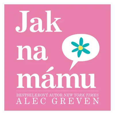 Jak na mámu - Alec Greven (Alec Grevan)