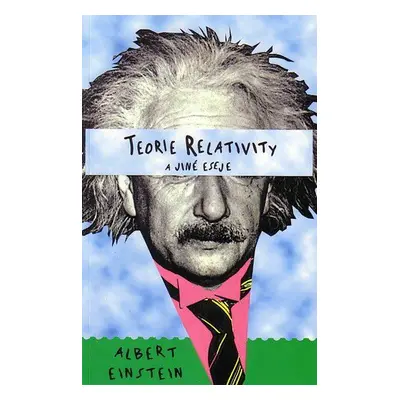 Teorie relativity a jiné eseje (Einstein, Albert)