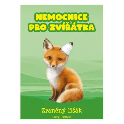 Nemocnice pro zvířátka: Zraněný lišák (Lucy Danielsová)