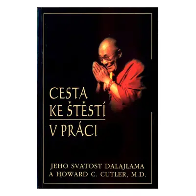 Cesta ke štěstí v práci (Cutler, Howard C.)