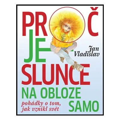 Proč je slunce na obloze samo (Jan Vladislav)