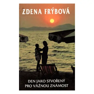 Den jako stvořený pro vážnou známost (Frýbová, Zdena,Macht, Jiří)