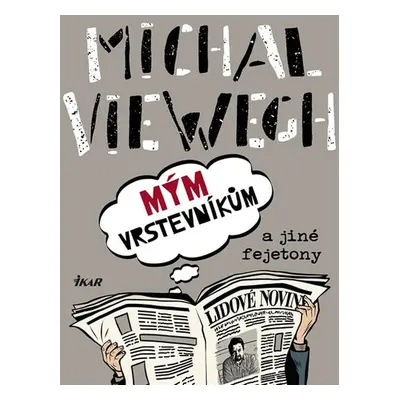 Mým vrstevníkům a jiné fejetony (Michal Viewegh)