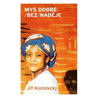 Mys dobré (bez)naděje (Kostelecký Jiří)