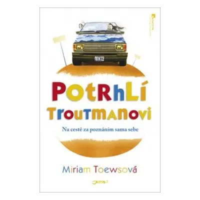 Potrhlí Troutmanovi (Miriam Toews)