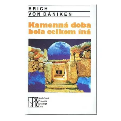 Kamenná doba bola celkom iná (Erich von Däniken)