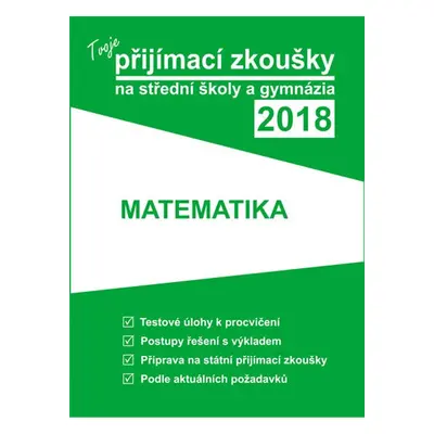 Tvoje přijímací zkoušky 2018 na střední školy a gymnázia: MATEMATIKA