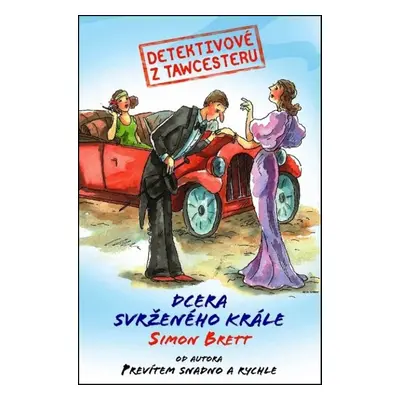 Detektivové z Tawcesteru: Dcera svrženého krále (Simon Brett)