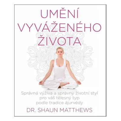 Umění vyváženého života (Shaun Matthews)