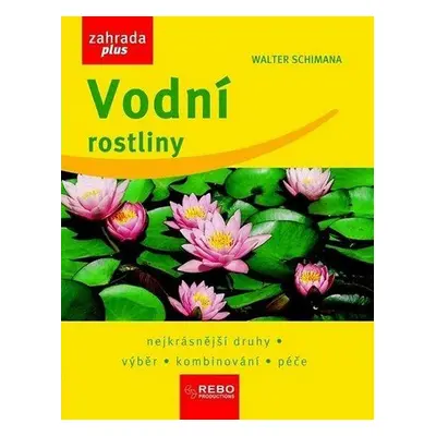 Vodní rostliny - dotisk 1.vydání (Schimana Walter)