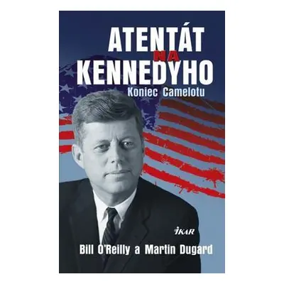 Atentát na Kennedyho - Koniec Camelota (Martin Dugard) (slovensky)