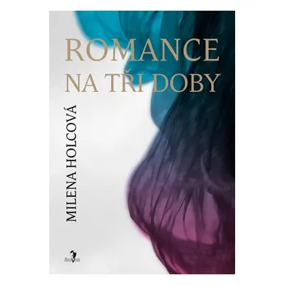 Romance na tři doby (Milena Holcová)