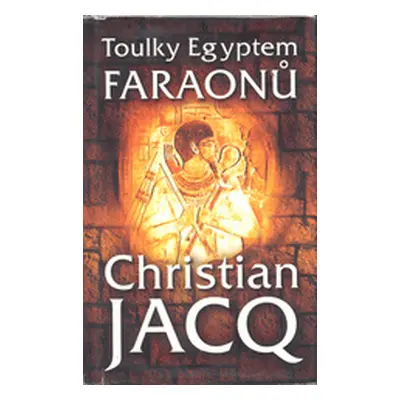 Toulky Egyptem faraónů (Christian Jacq)