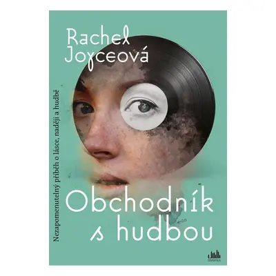 Obchodník s hudbou - Nezapomenutelný příběh o lásce, naději a hudbě (Rachel Joyceová)