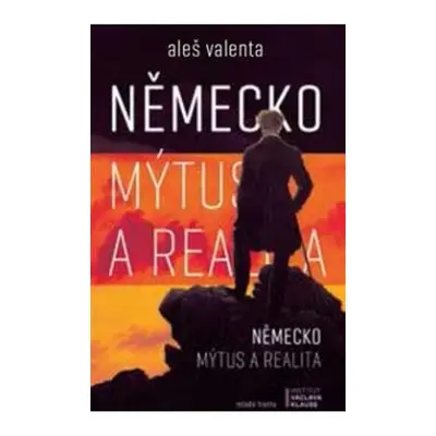 Německo: mýtus a realita (Aleš Valenta)