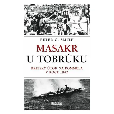 Masakr u Tobrúku (Smith Peter C.)