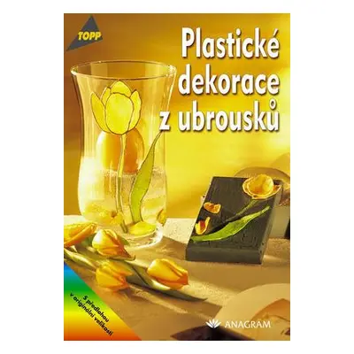 Plastické dekorace z ubrousků (Gudrun Schmitt)