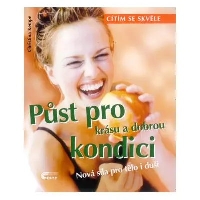 Půst pro krásu a dobrou kondici (Christina Kempe)