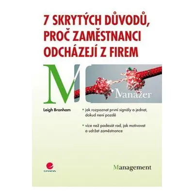 7 skrytých důvodů, proč zaměstnanci odcházejí z firem (Leigh Branham)