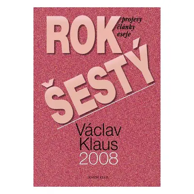 Rok šestý - Projevy, články, eseje (Václav Klaus)