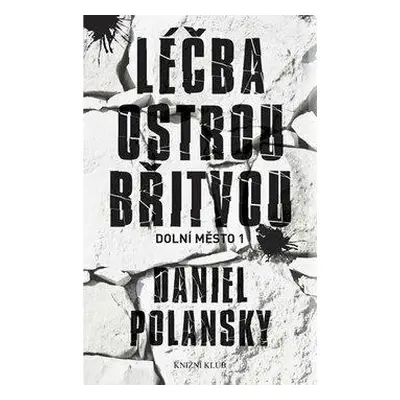 Dolní město 1: Léčba ostrou břitvou (Daniel Polansky)