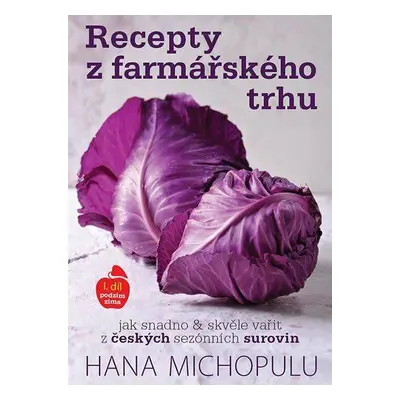 Recepty z farmářského trhu 1. díl - Hanka Michopulu (Michopulu Hanka)